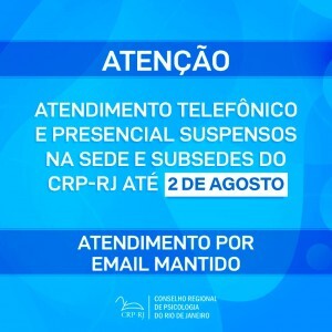 atencao-atendimento-telefonico-e-presencial-suspensos-na-sede-e-subsedes-do-crp-rj-ate-2-de-agosto
