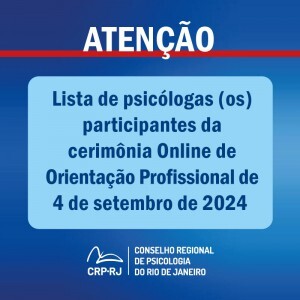 atencao-lista-de-psicologas-os-participantes-da-cerimonia-online-de-orientacao-profissional-de-04092024