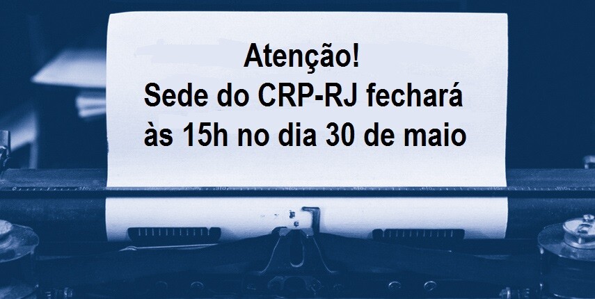 atencao-sede-do-crp-rj-fechara-as-15h-no-dia-30-de-maio