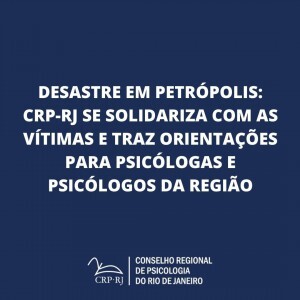 desastre-em-petropolis-crp-rj-se-solidariza-com-as-vitimas-e-traz-orientacoes-para-psicologas-e-psicologos-na-regiao