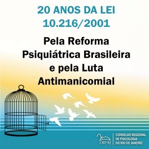 20-anos-da-lei-10-216-pela-reforma-psiquiatrica-brasileira-e-pela-luta-antimanicomial